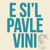 Artwork for E Si'l Pavle Vini