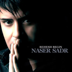 Nasser Sadr behesh begin