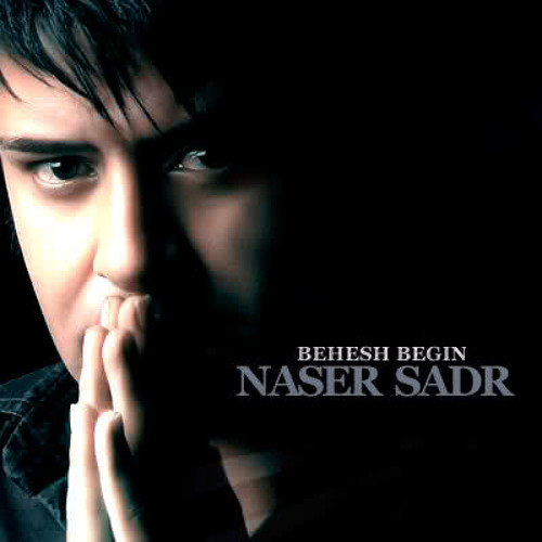 Nasser Sadr behesh begin