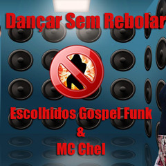 DANÇAR SEM REBOLAR -DJ FB - MC CHEL & ESCOLHIDOS GOSPEL FUNK