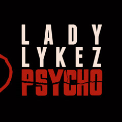 Lady Lykez Psycho