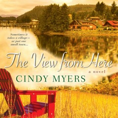 The View from Here by Cindy Myers, Narrated by Kate Udall