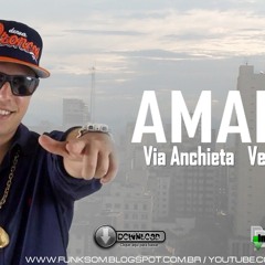 AMARAL MC - VIA ANCHIETA VRS 2014 - DJ JOÃO  MLK DOIDO LANÇAMENTO 2014