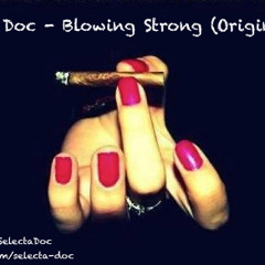 Selecta Doc - Blowing Strong (Original Mix)
