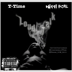 T-Time Feat Nitti IICE - Loud Talk