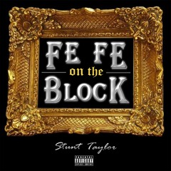 Stunt Taylor - Fe Fe On The Block