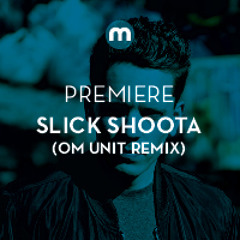 Premiere: Slick Shoota 'Keep Bussin'' (Om Unit remix)