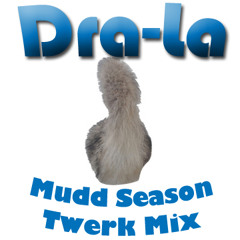 Mudd Season Twerk Mix