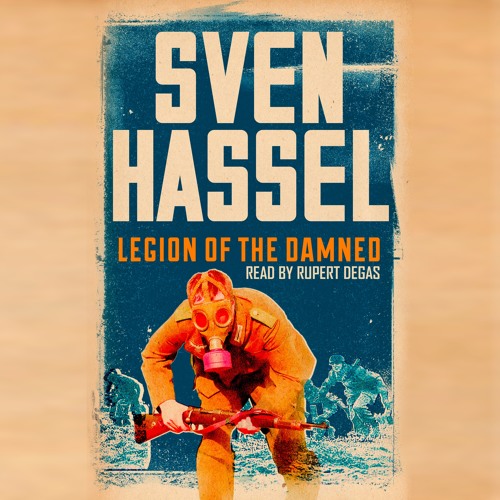 LEGION OF THE DAMNED by Sven Hassel, read by Rupert Degas