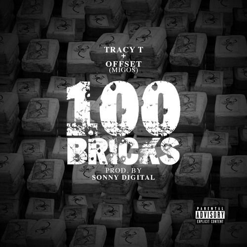 Tracy T Ft Offset (Migos) "100 Bricks" [Prod By Sonny Digital]