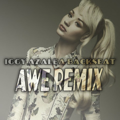 IGGY AZALEA BACKSEAT (AWE REMIX)