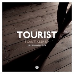 Tourist - I Cant Keep Up (Mix Munkies Edit) Mastered