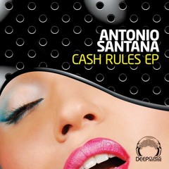 Antonio Santana - Cash Rules (Original Mix) Promo DeepClass Records
