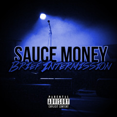 SAUCE MONEY - BRIEF INTERMISSION