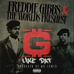 G Like Dat - Freddie Gibbs & DJ.Fresh