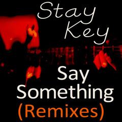 Stay Key - Say Something (Chris "The Greek" Panaghi, Zilos & Mike "Thunder" Pennino Radio Mix)