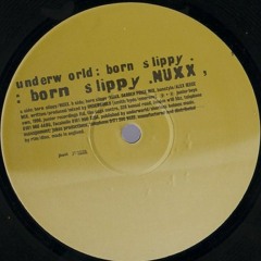 Underworld - Born Slippy NUXX (ReFix)