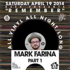 DEEP Pres "Remember" (All Vinyl) feat. Mark Farina Pt.1 4.19.14