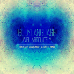 Body Language -Well Absolutely (Shiny Objects Remix)