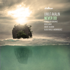 Umut Akalin - Never Do (Ben Clarke Remix)
