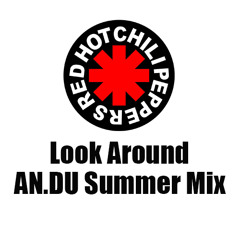 Red Hot Chili Peppers - Look Around (AN.DU Summer Mix)REMASTER