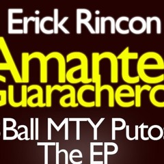 Dj Erick Rincon Amantes Guaracheros (3BALL MTY PUTOS)