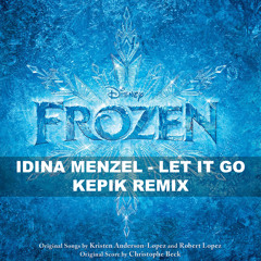 Idina Menzel - Let It Go (Kepik Remix) from Disney's Frozen