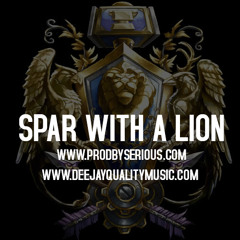 Spar With A Lion | Buy @ www.ProdBySerious.com @DeejayQuality