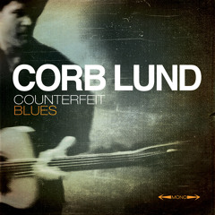 Corb Lund - Counterfeit Blues - Counterfeiters' Blues