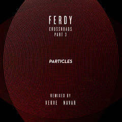 Ferdy - Why (Verve Remix)[Particles]