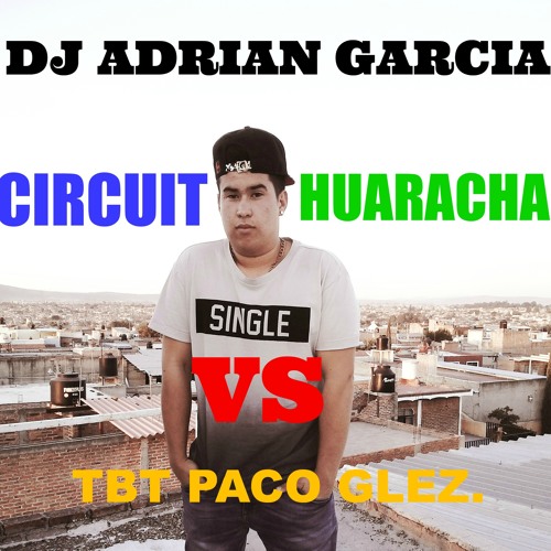Circuit VS Huaracha - DJ Adrian Garcia Special Edition Set (Tbt Paco Glez)