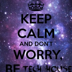 Don´t Worry Be Tech House