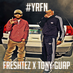 FreshTez x Tony Guap - #YRFN