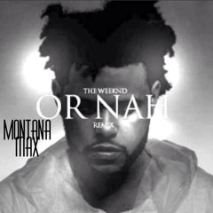 Weeknd ft Ty Dolla, Montana Max - Or Nah Remix