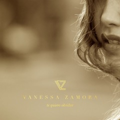 Vanessa Zamora - Te Quiero Olvidar