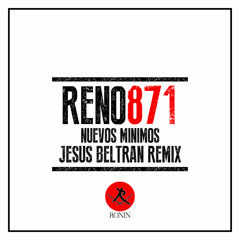 Reno871 - Nuevos Minimos (Jesús Beltrán REMIX)