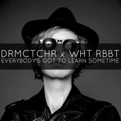 Beck - Everybody's Gotta Learn Sometime (DRMCTCHR & Wht Rbbt Rmx) [FREE]