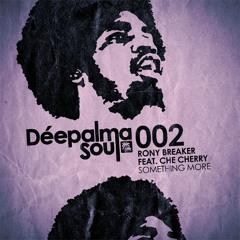 Rony Breaker ft. Che Cherry - Something More (Original Mix) - Déepalma Soul