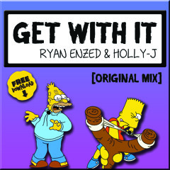 Get With It - Ryan Enzed & Holly-J (Original Mix)[Free Download]