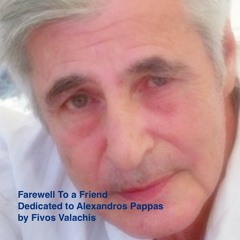 Farewell To A Friend - Dedicated to Alexandros Pappas