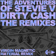 The Adventures of Stevie V - Dirty Cash (Virgin Magnetic Material Remix) [PREVIEW]