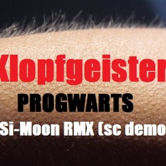 Klopfgeister - Progwarts (Si - Moon RMX) (DEMO -TEASER)