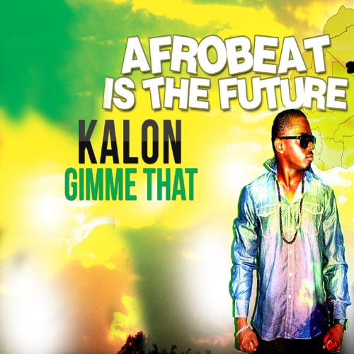 GIMME THAT- Kalon ft Jojo & Valking