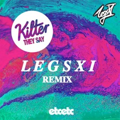 KILTER - THEY SAY (LEGSXI Remix)