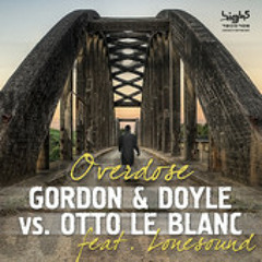 Gordon & Doyle vs. Otto Le Blanc feat. Lonesound - Overdose (Ben Cross Mix)