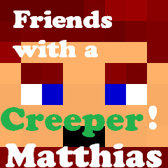 Friends With A Creeper - Matthias
