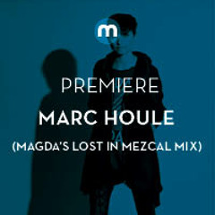 Premiere: Marc Houle 'Fusion Pop' (Magda's Lost In Mezcal Mix)