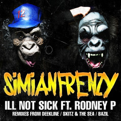 Simian Frenzy - Sick not Ill ft Rodney P(Skitz & The Sea Refix)