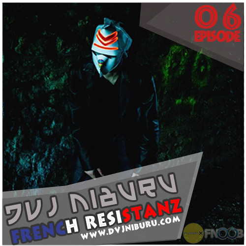 DVJ NIBURU - FRENCH RESISTANZ 6 - FNOOB RADIO - Planet X 07/07/13
