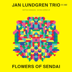 Jan Lundgren Trio - Flowers of Sendai